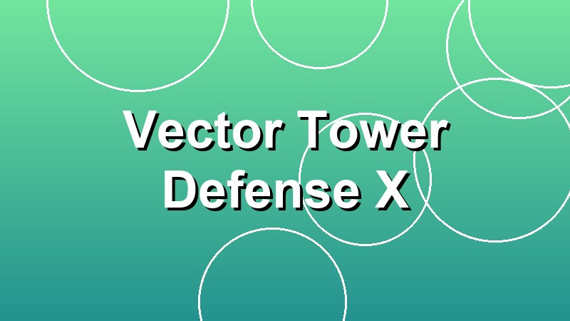 Vector Tower Defense X